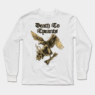 Death To Tyrants Long Sleeve T-Shirt